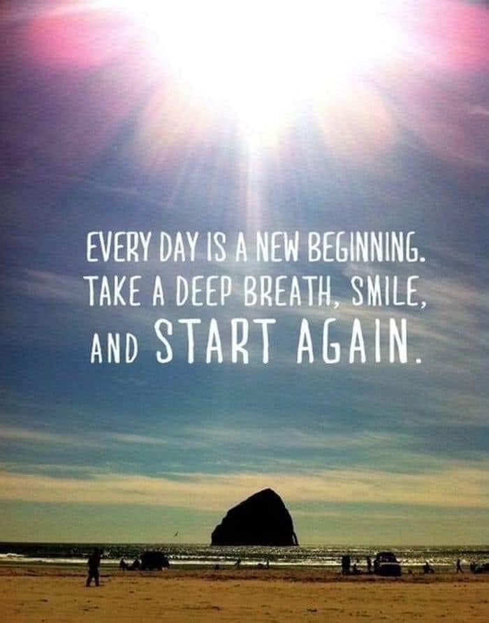 Everyday Is A New Beginning. Take A Deep Breath, Smile, And Start Again. –  Tamara Kulish