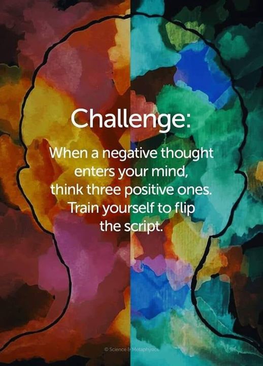 Challenge: When a negative thought enters your mind, think three positive  ones. Train yourself to flip the script! – Tamara Kulish